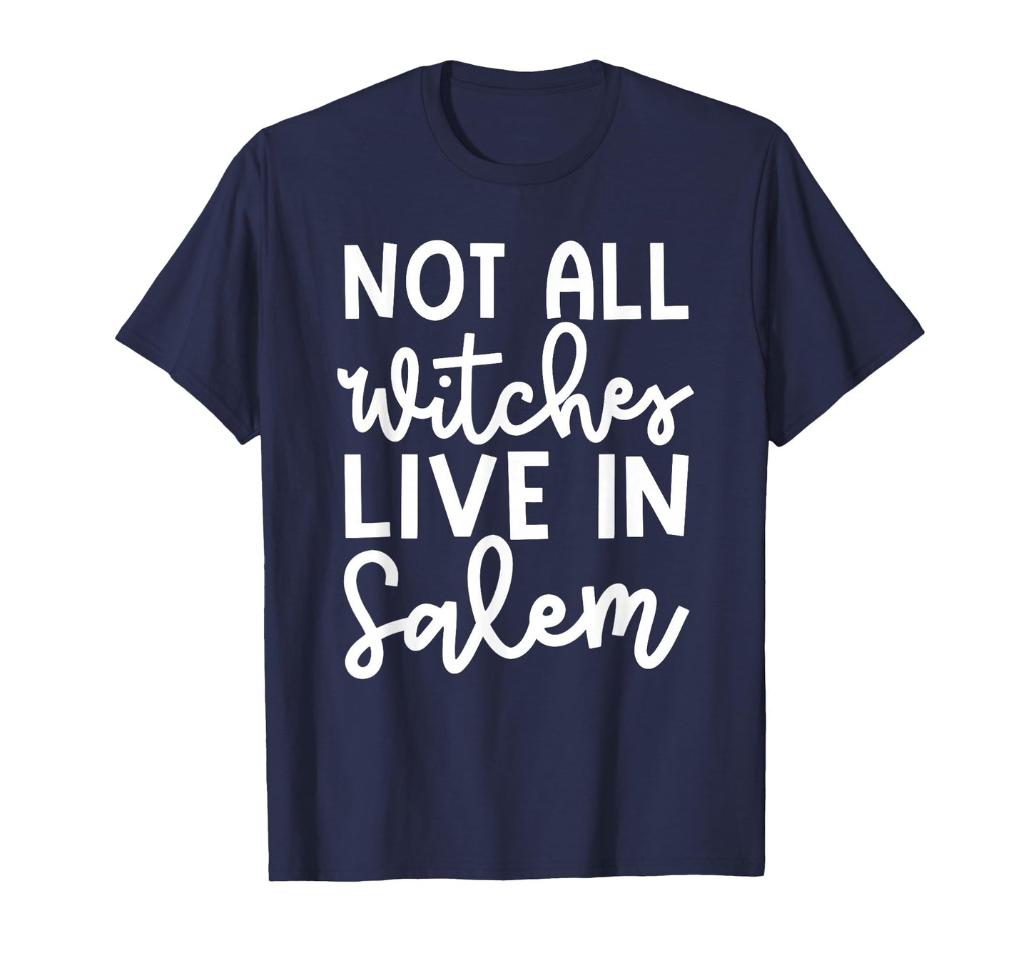 Not All Witches Live in Salem Halloween Spooky Cute Funny T-Shirt