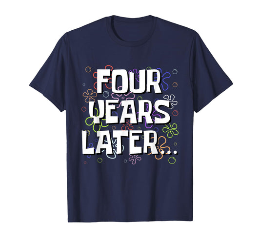 Four Years Later Funny Meme 4 Year Old 4th Birthday T-Shirt