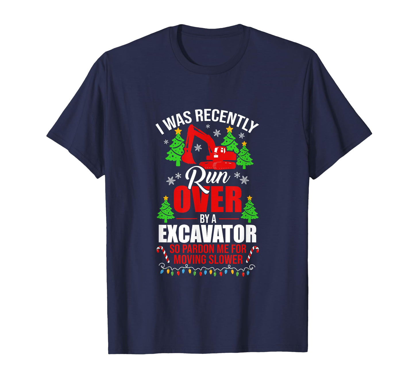 Funny Joke Run Over by A Excavator Pardon for Slower Xmas T-Shirt