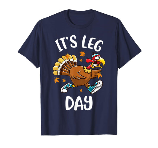 Funny Turkey Exercise Workout Thanksgiving Women Its Leg Day T-Shirt