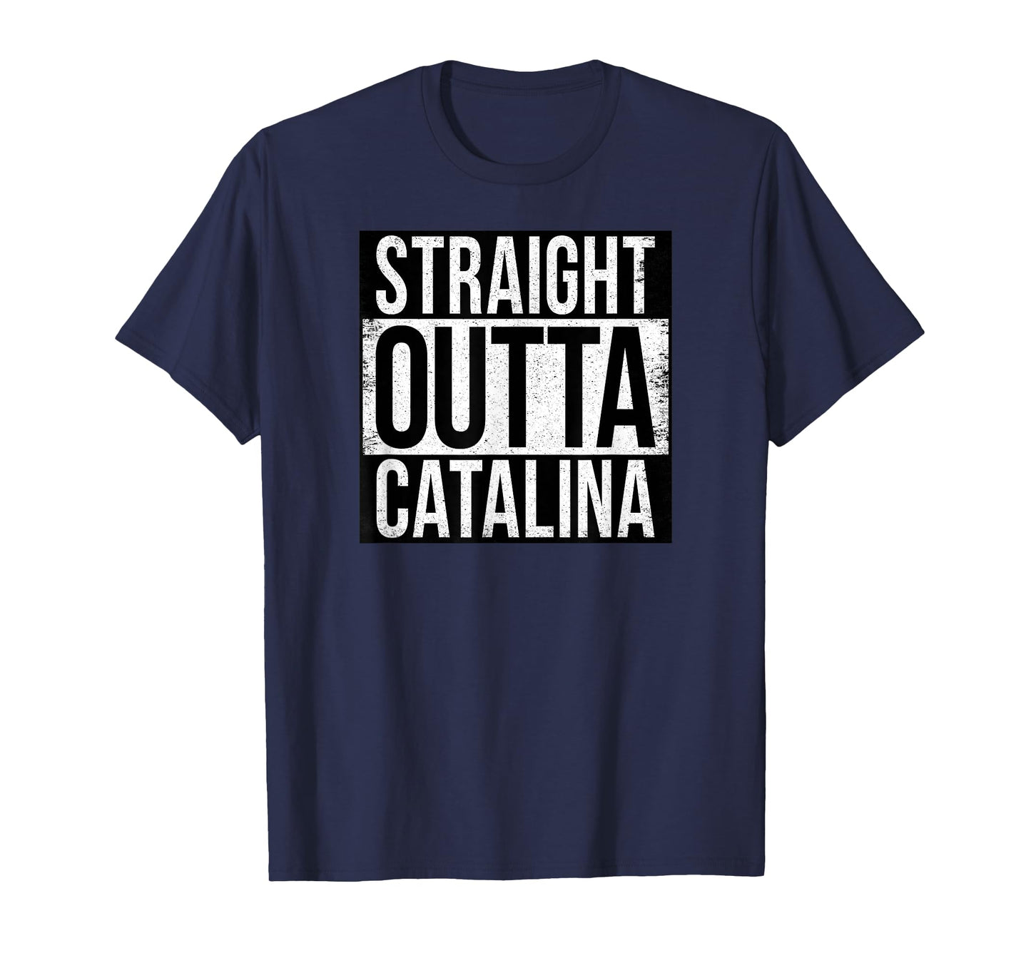 Straight Outta Catalina T-Shirt