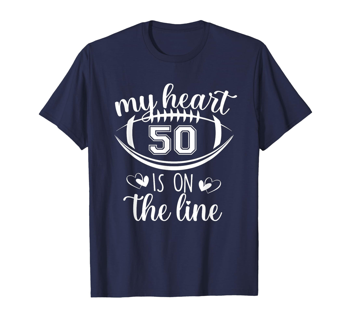 Custom Football Player Number 50 My Heart Is On The Line T-Shirt