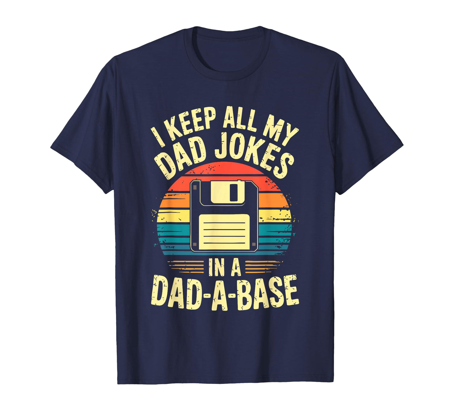 I Keep All My Dad Jokes In A Dad-A-Base Shirt Men Dad Joke T-Shirt