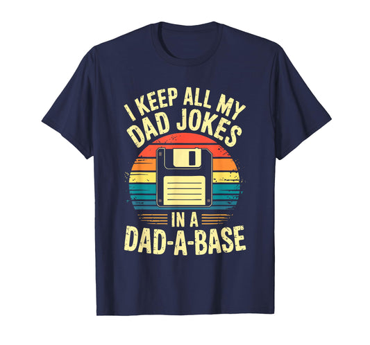 I Keep All My Dad Jokes In A Dad-A-Base Shirt Men Dad Joke T-Shirt