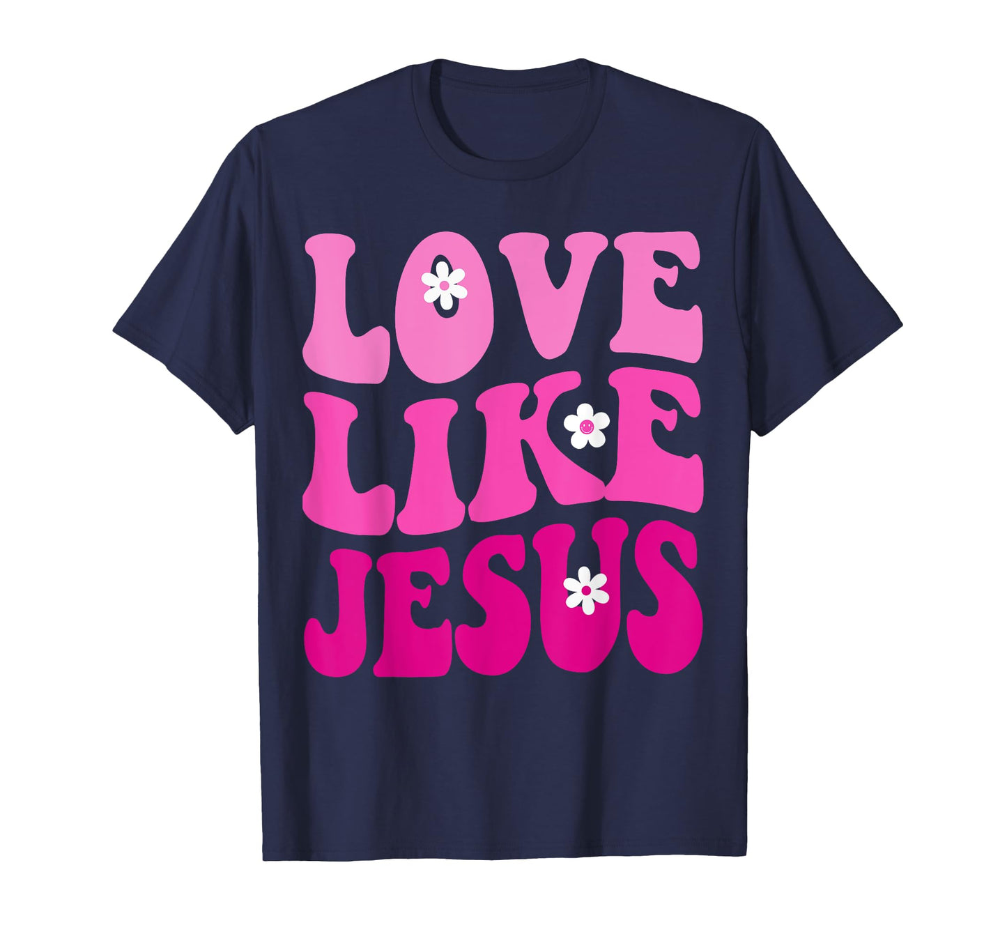Love Like Jesus Religious God Christian Flower Smile Groovy T-Shirt