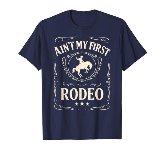 Ain't My First Rodeo, Vintage Bronc Riding Cowboy Rodeo T-Shirt
