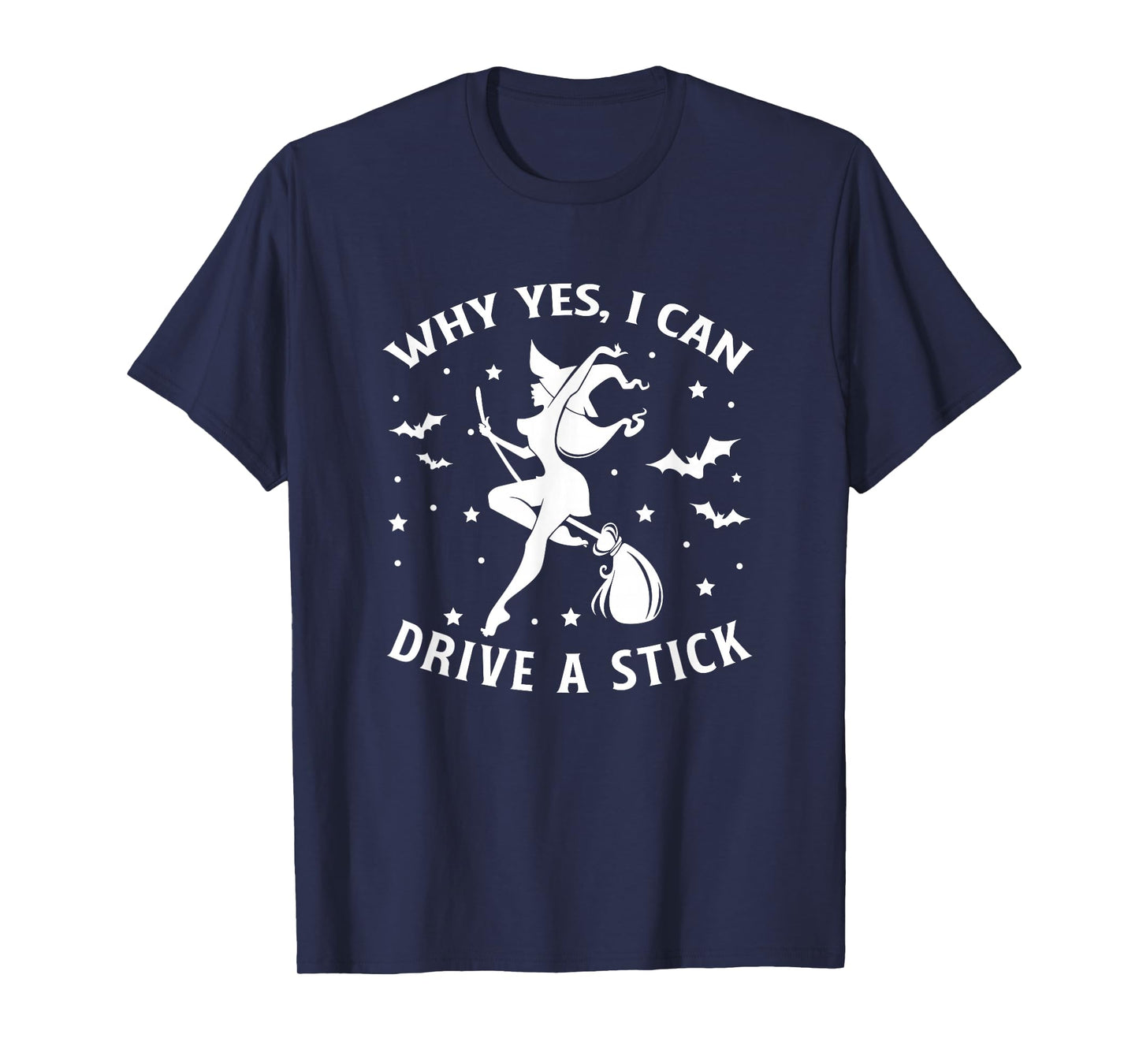 Yes I Can Drive A Stick Witch Women Halloween Sarcastic T-Shirt