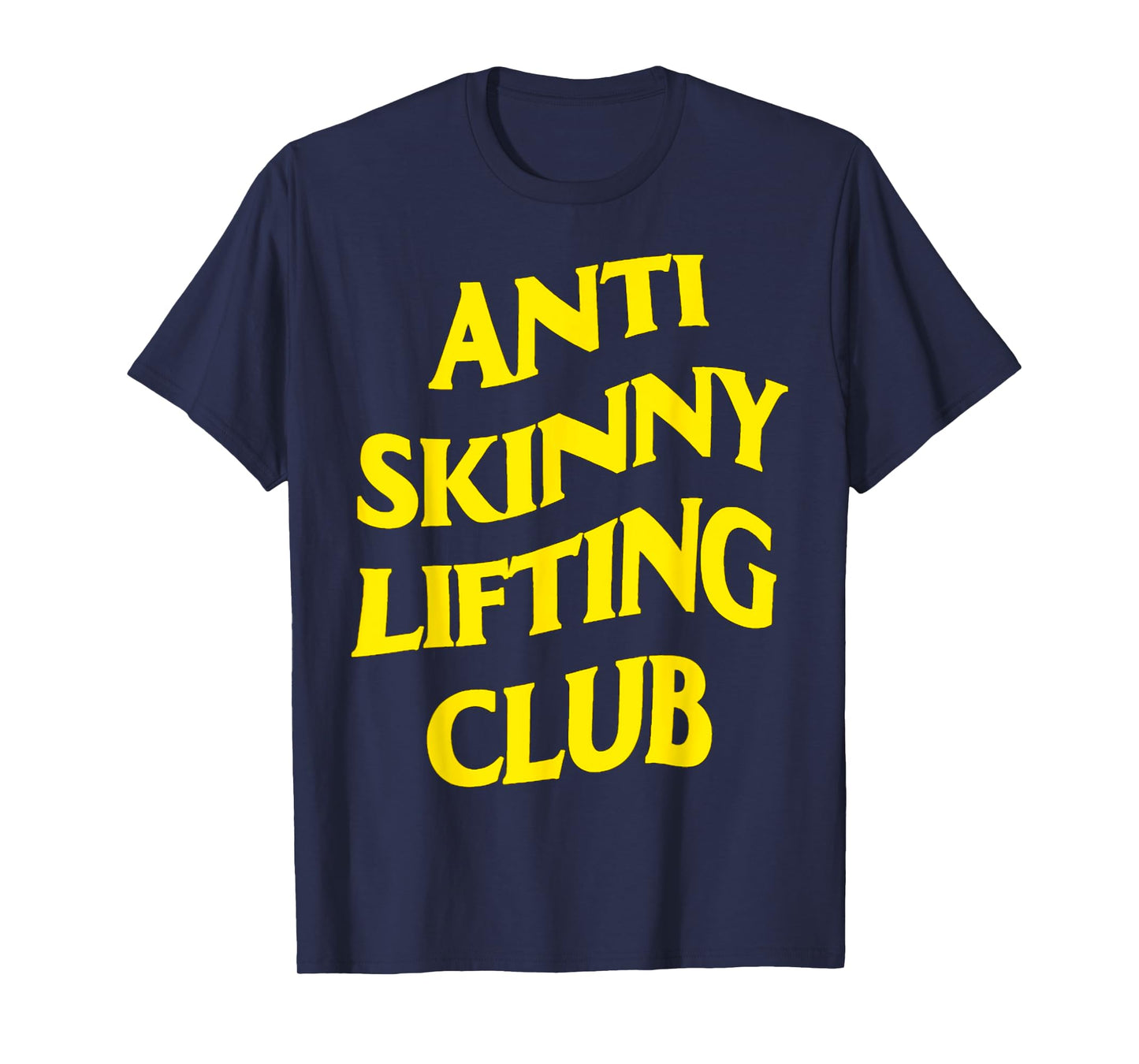 Anti Skinny Lifting Club Weightlifting Bodybuilding Fitness T-Shirt