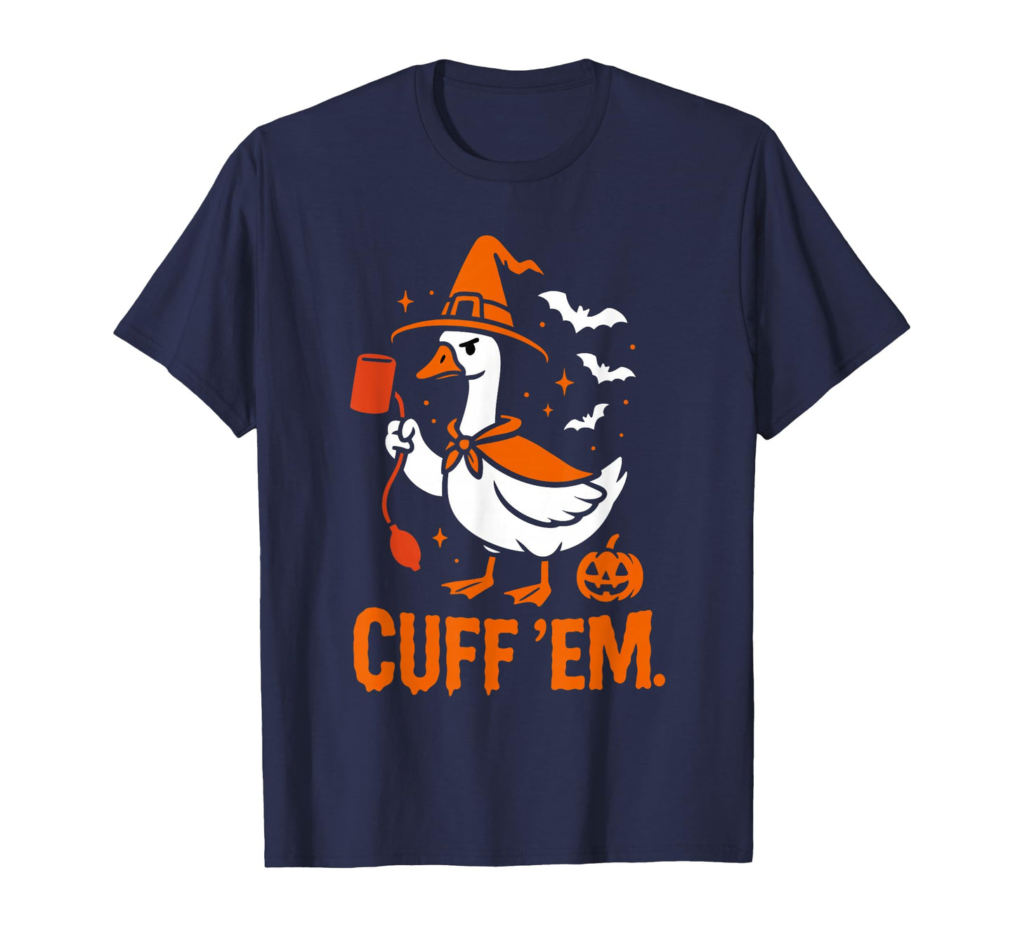 Cuff 'Em Goose Nurse Funny Silly Goose Halloween T-Shirt