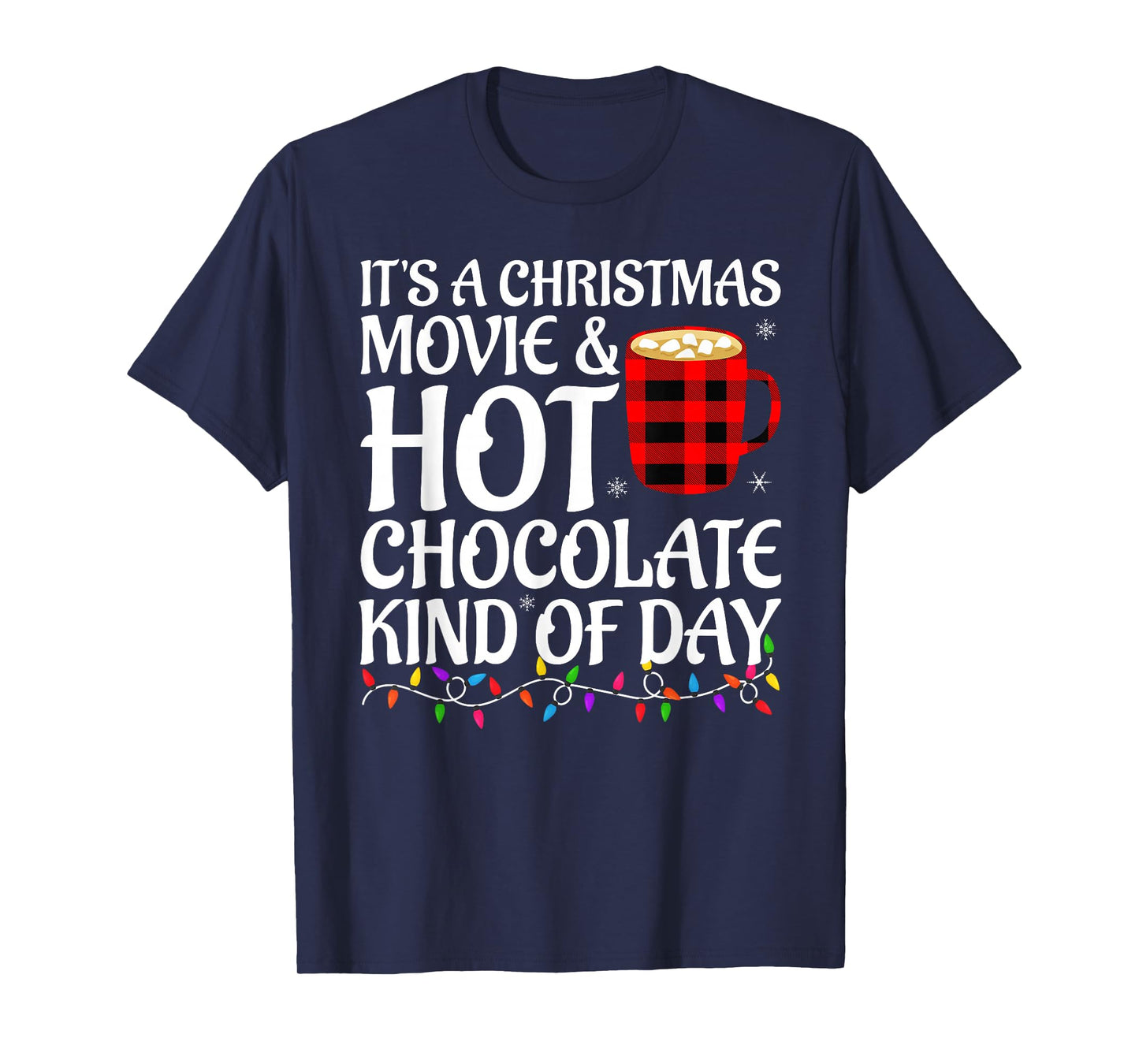 It's A Holiday Movie and Hot Chocolate Kind of Day Christmas T-Shirt