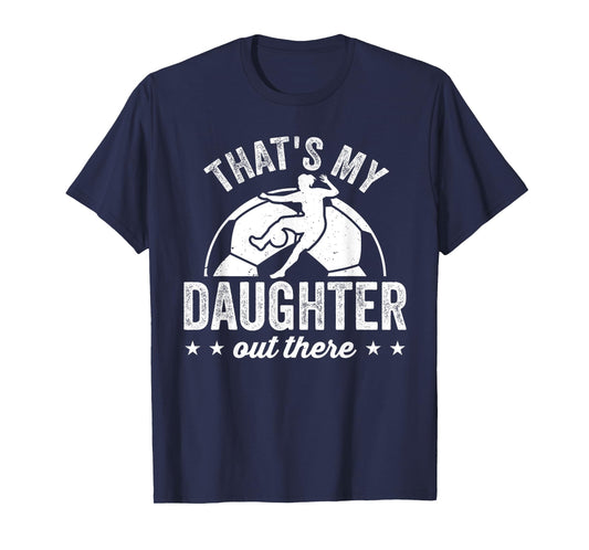 Funny Soccer Player Women That's My Daughter Out There T-Shirt