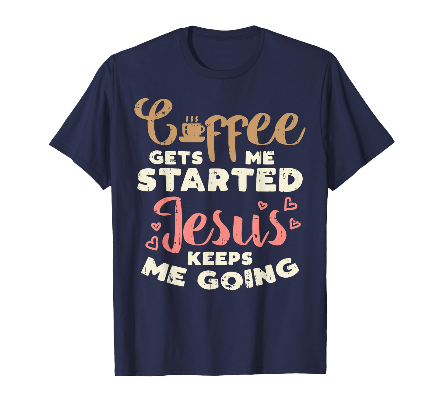 Coffee Started Jesus Going God Religious Christian Gift T-Shirt