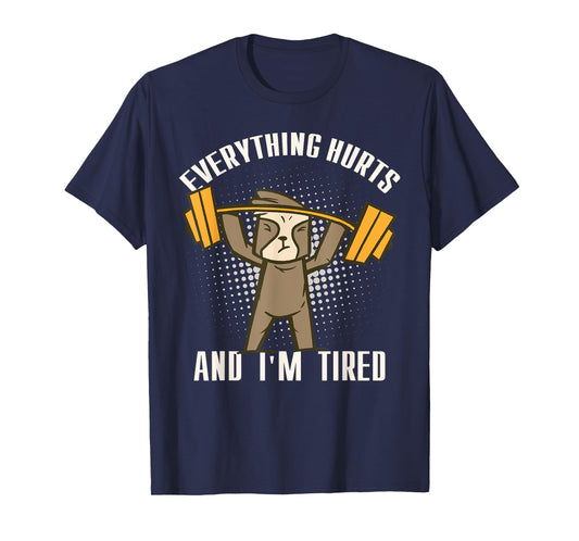 Everything Hurts And I'm Tired Funny Workout Humour T-Shirt