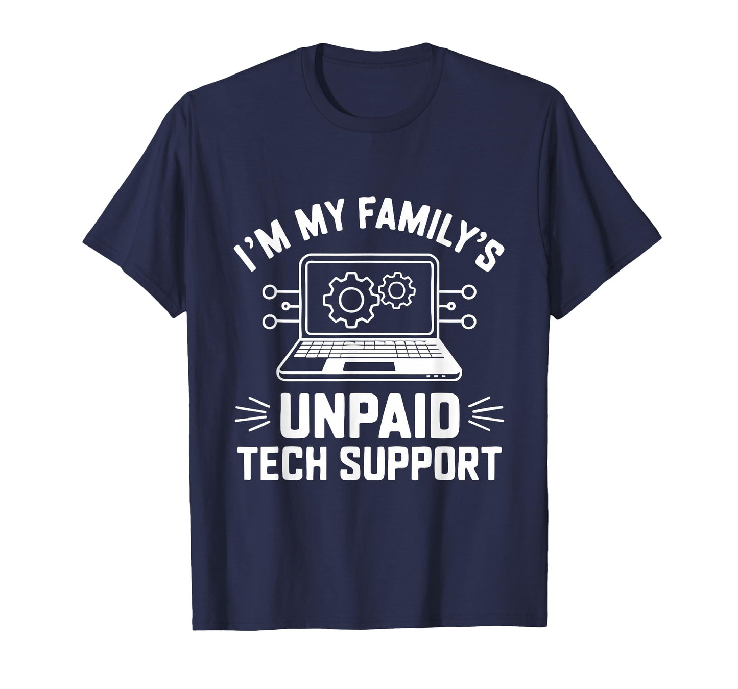 I'm My Family's Unpaid Tech Support Funny Computer Engineer T-Shirt