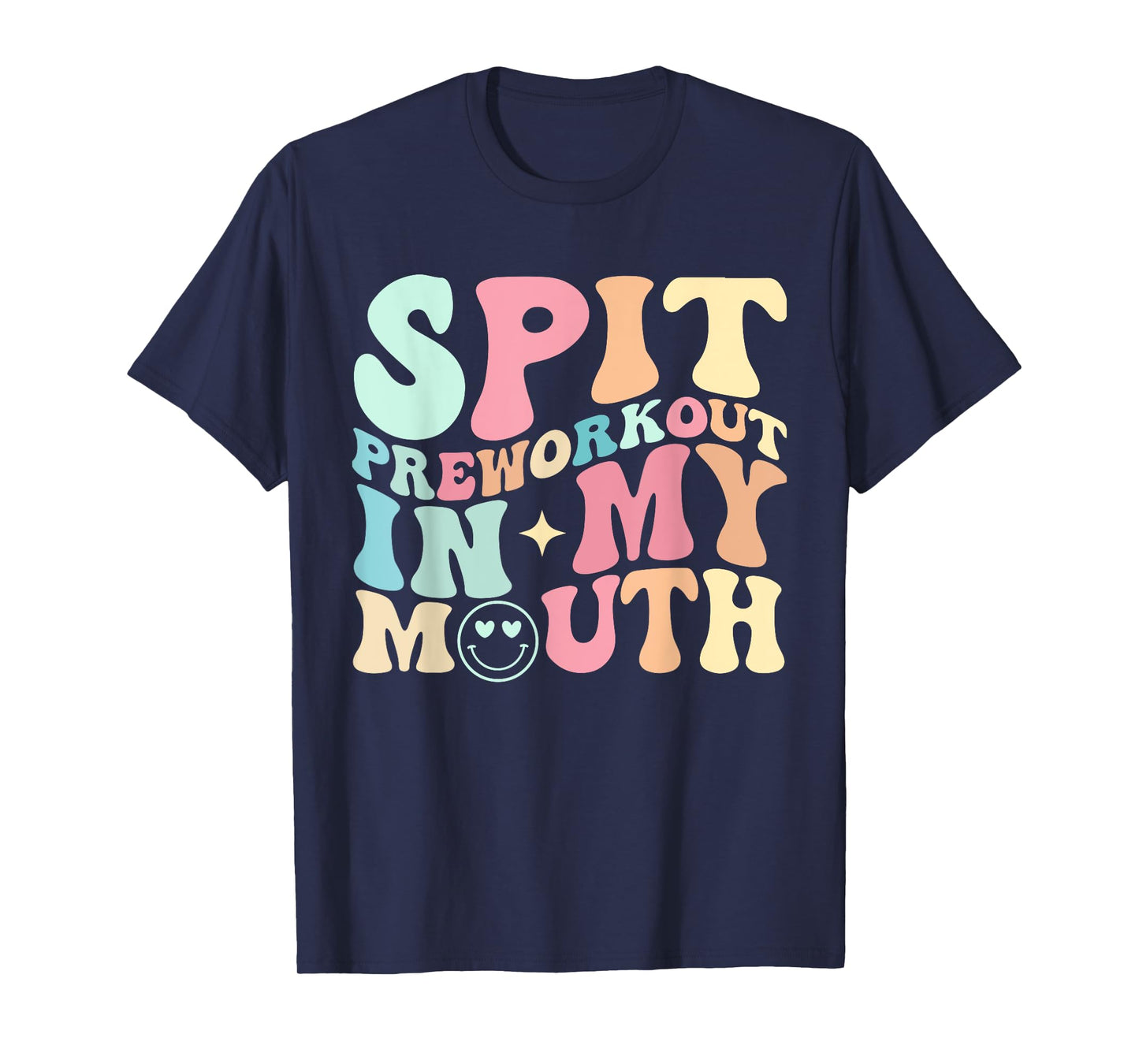 Funny Spit Preworkout In My Mouth T-Shirt
