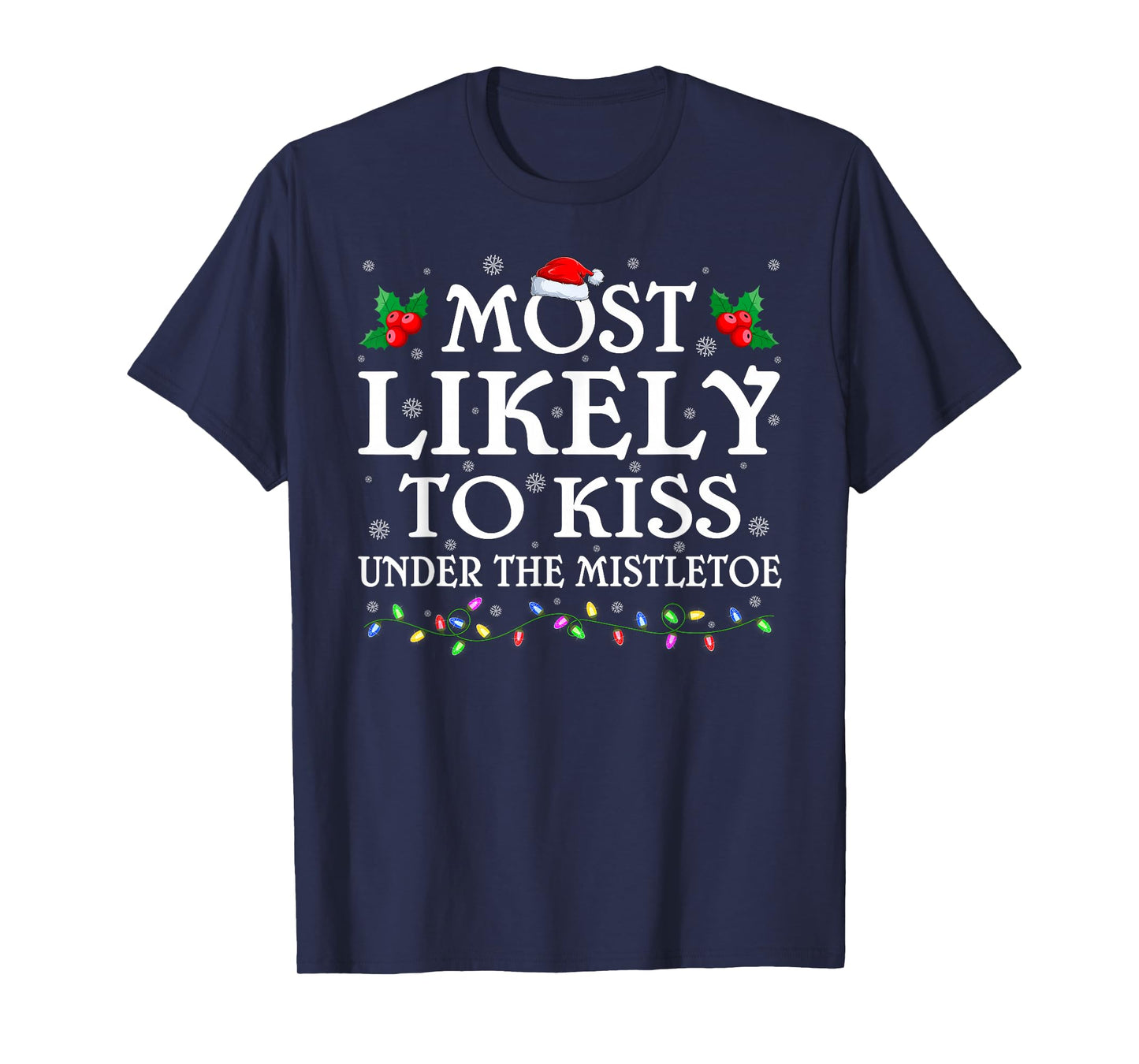 Most Likely to Kiss Under The Mistletoe Christmas Pajamas T-Shirt