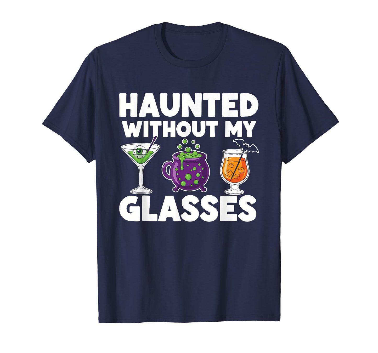 Haunted Without My Glasses Funny Halloween Drinking Party T-Shirt