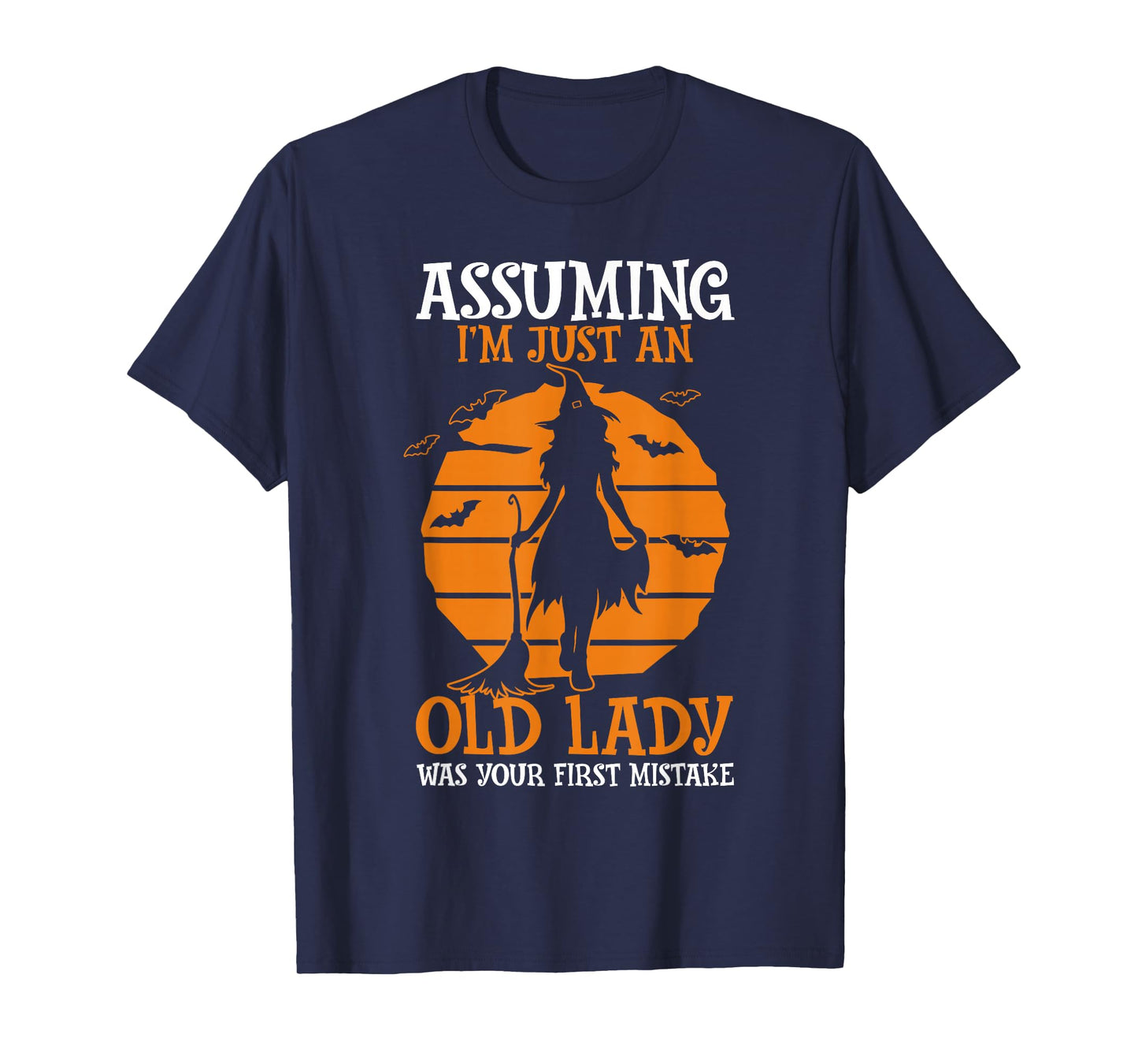 Assuming I'm Just an Old Lady was Your First Mistake T-Shirt