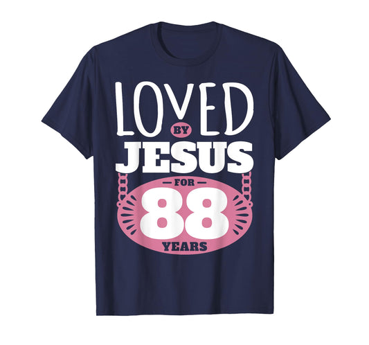 Loved By Jesus For 88 Years - 88th Birthday T-Shirt