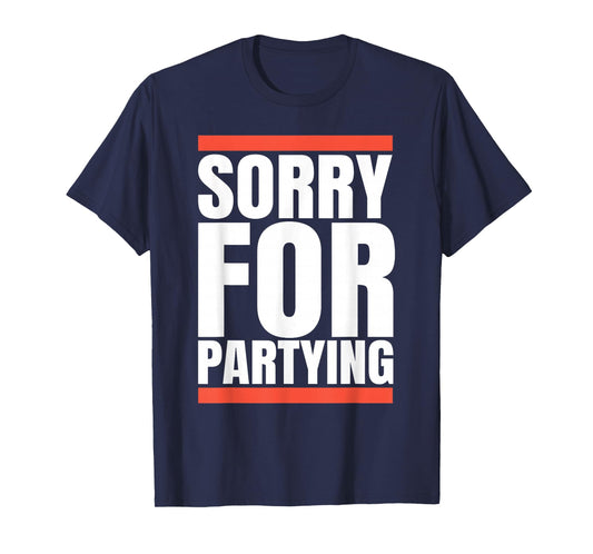 Sorry Funny For Partying Present, Valentines day T-Shirt