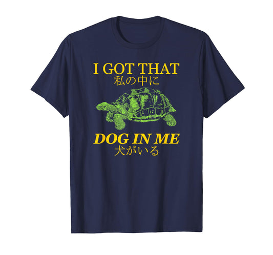 Vintage I Got That Dog In Me Tortoise Japanese Design Men Women T-Shirt