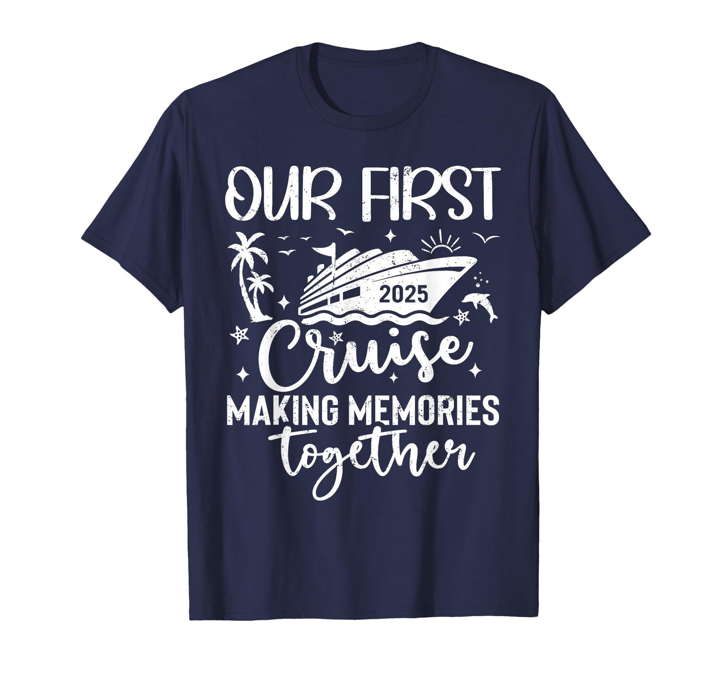 Family Cruise Shirt Vacation Summer Weekend Group Our First Cruise 2025 Together Family Trip Matching Couples T-Shirt