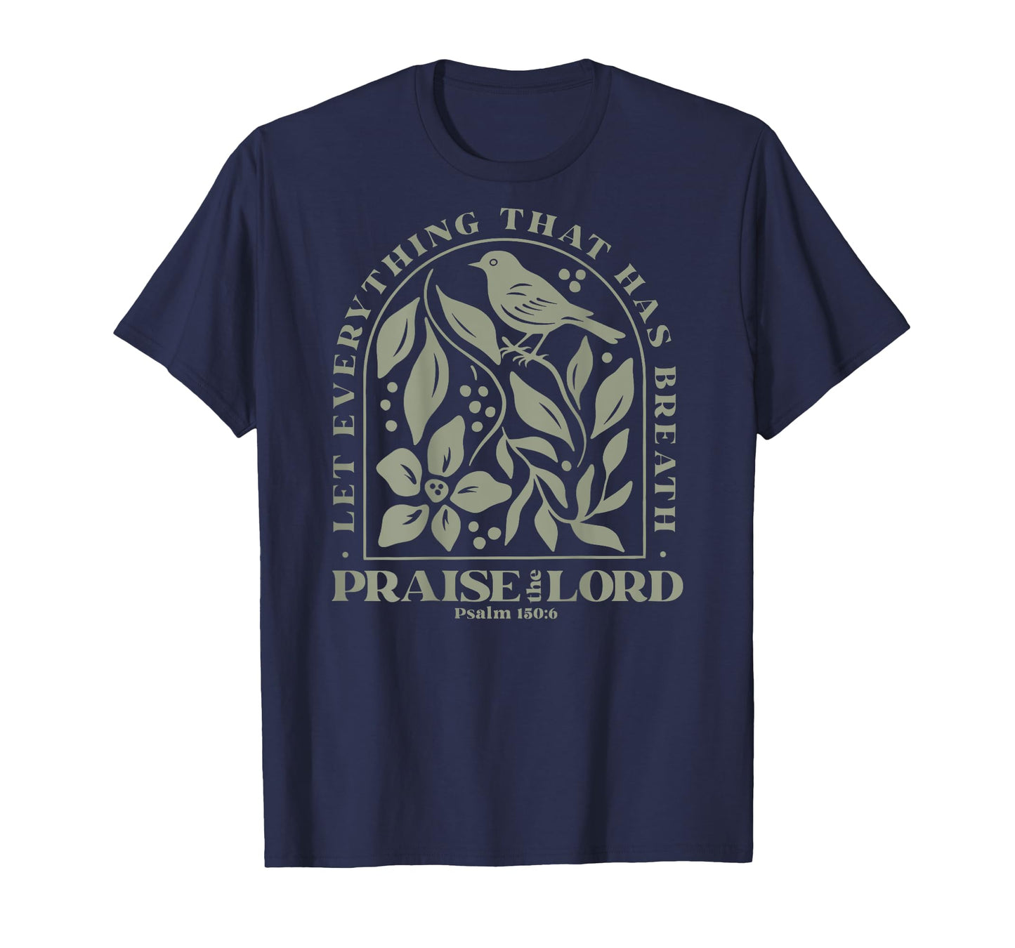 let everything that has breath praise the lord T-Shirt