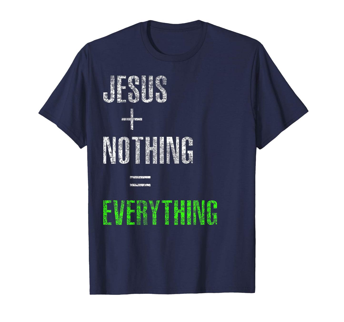 Jesus Plus Nothing Equals Everything T-Shirt