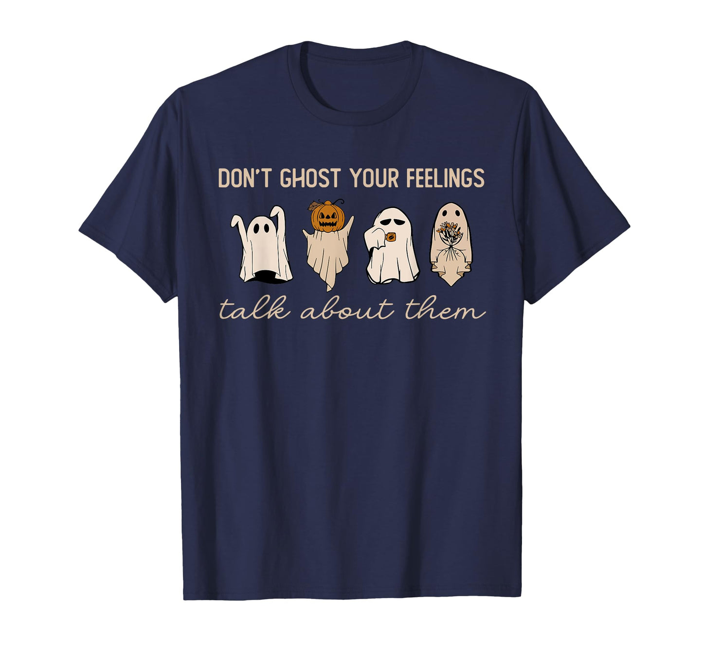 Don't Ghost Your Feelings Halloween Mental Health Awareness T-Shirt