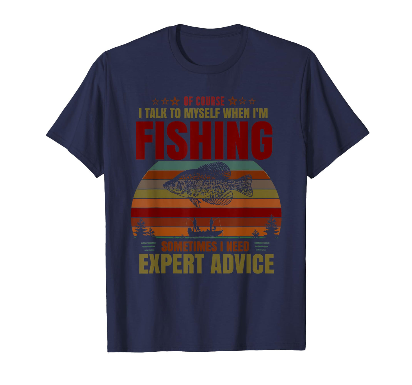 Yes I Talk To Myself When Fishing Need Expert Advice Funny T-Shirt