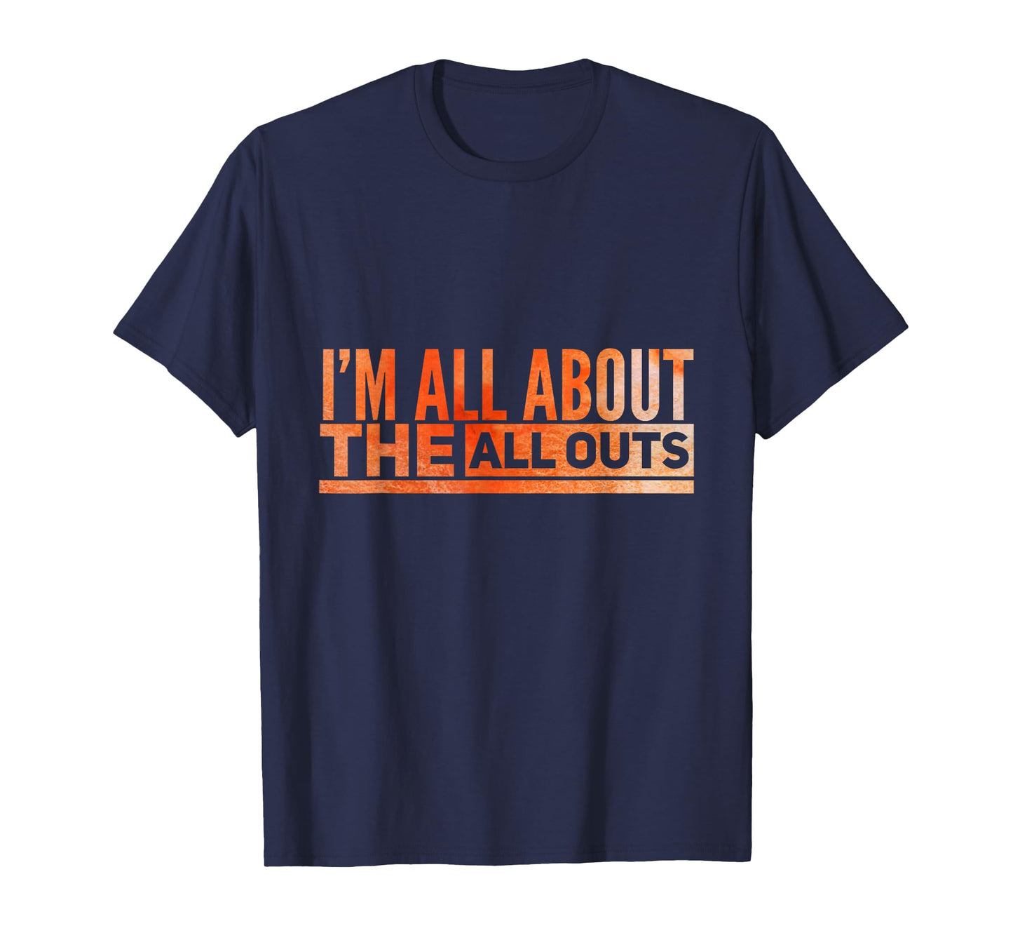 All About The All Outs Exercise Tshirt for Working Out T-Shirt