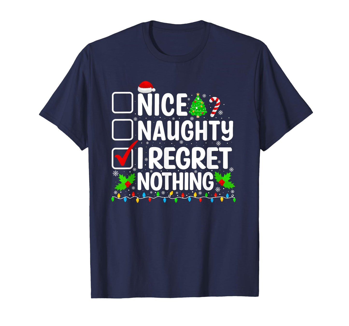 Nice Naughty I Regret Nothing Christmas List Santa Claus T-Shirt