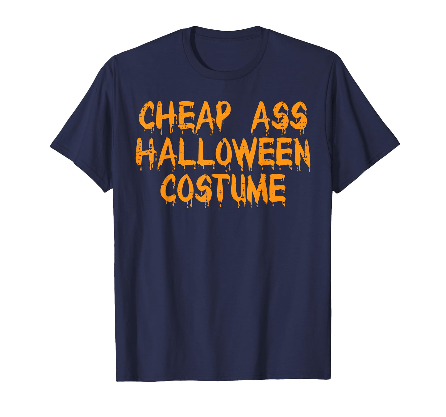 Cheap Ass Halloween Costume Funny Easy Lazy DIY Men Women T-Shirt