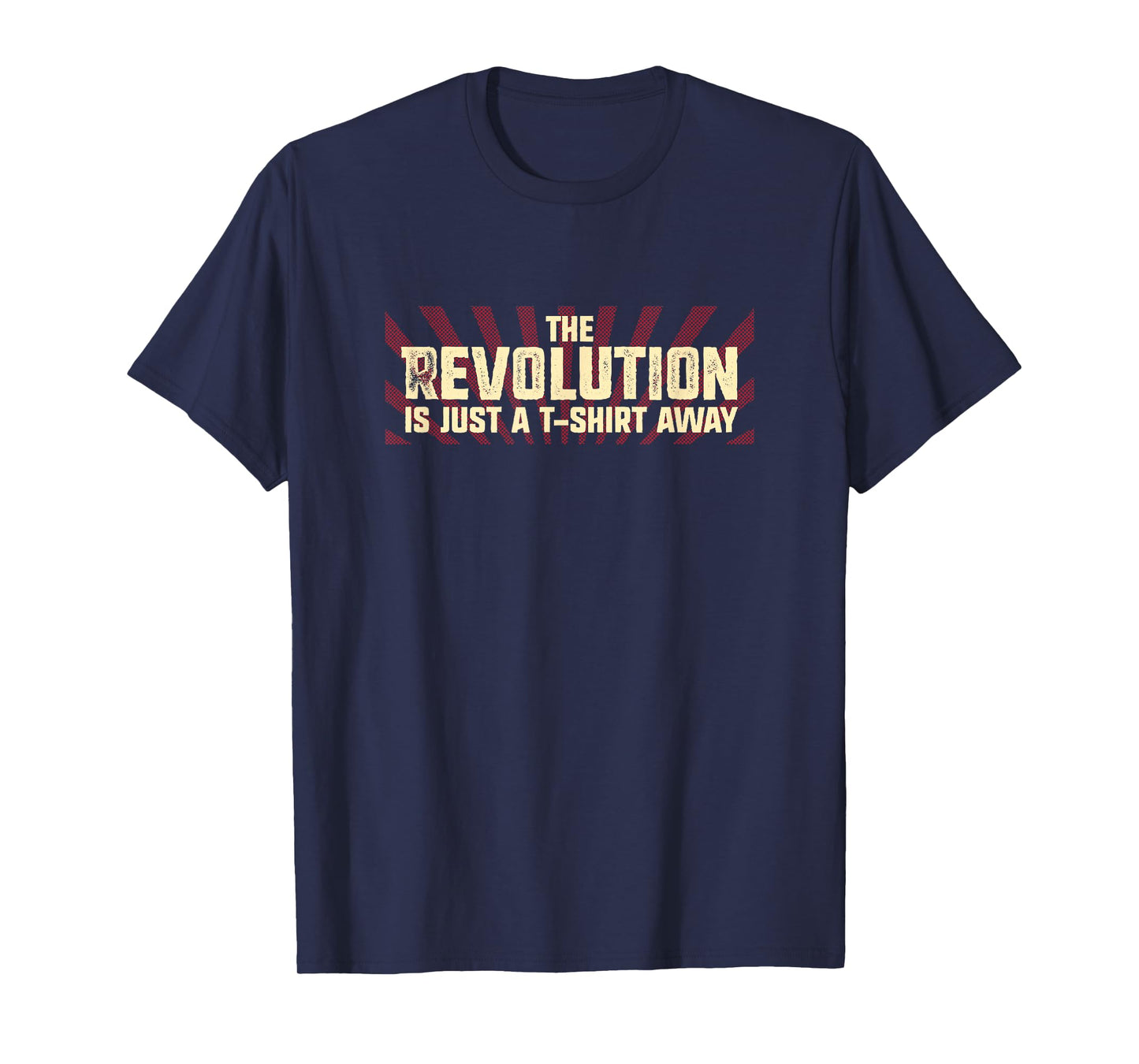 The Revolution is Just a T-Shirt Away T-Shirt