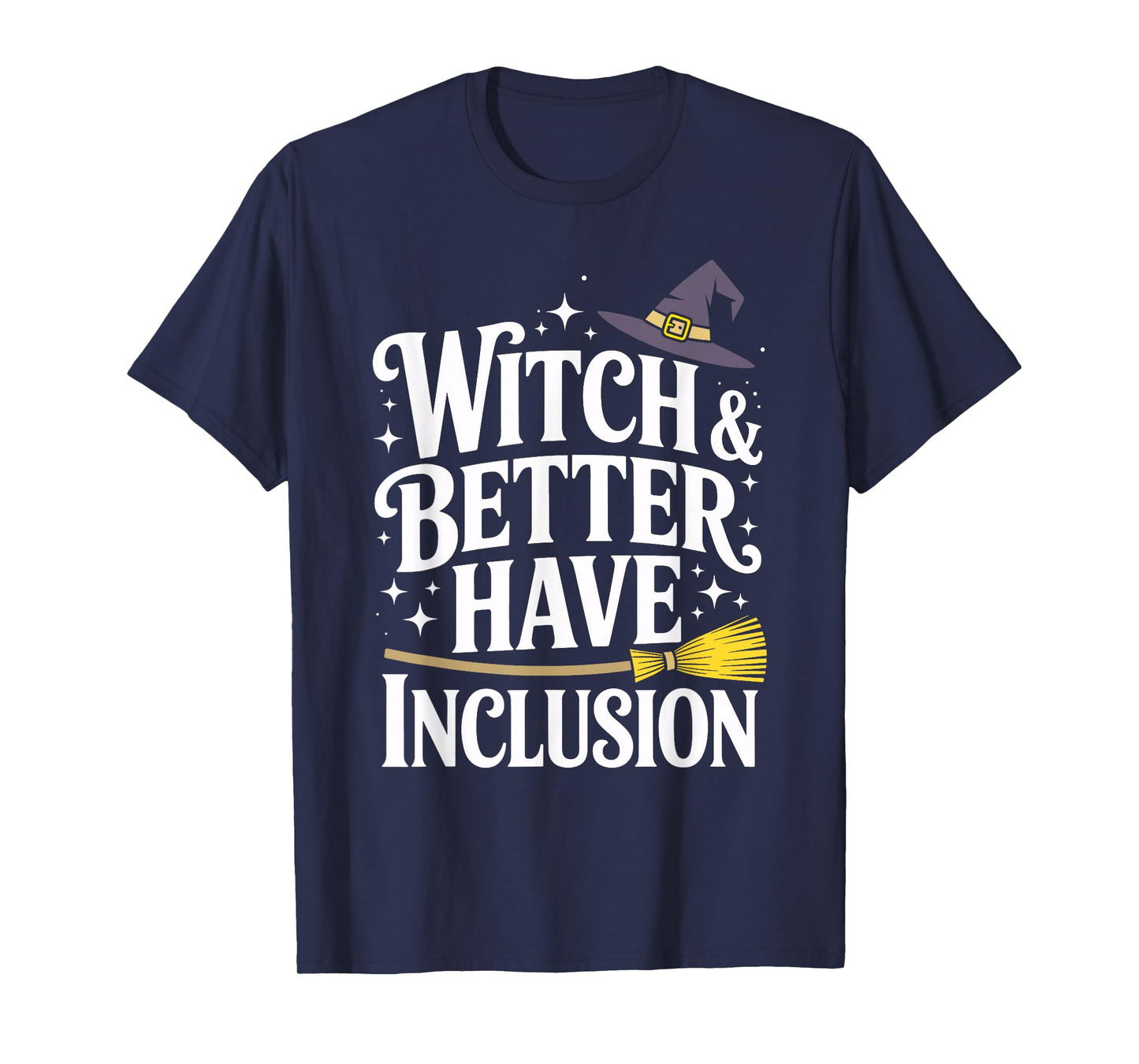 Witch and Better Have Inclusion Halloween Equity Fun T-Shirt