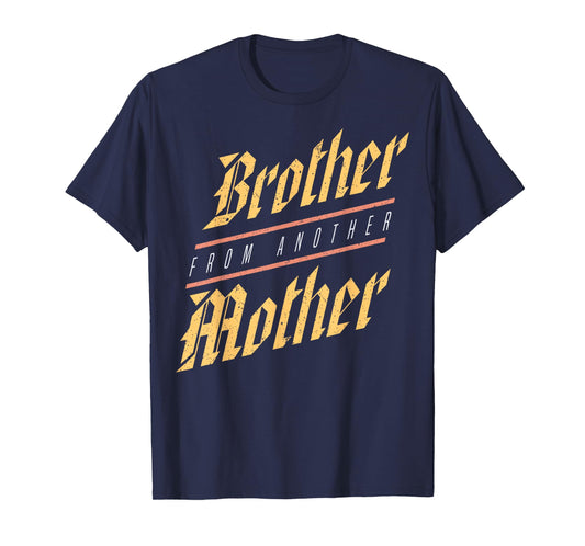 Brother From Another Mother Family Joke Quote Gift T-Shirt