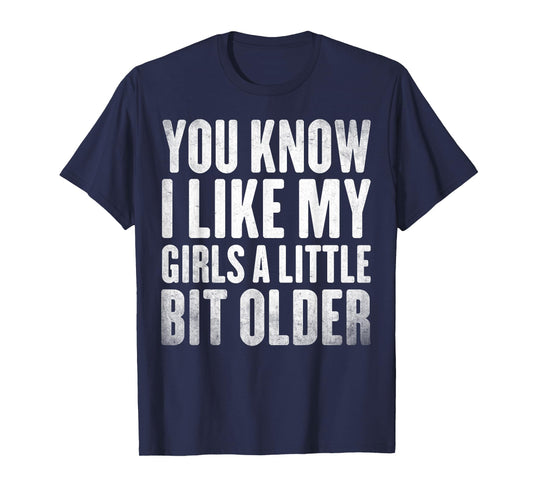 You Know I Like My Girls A Little Bit Older Funny Vintage T-Shirt