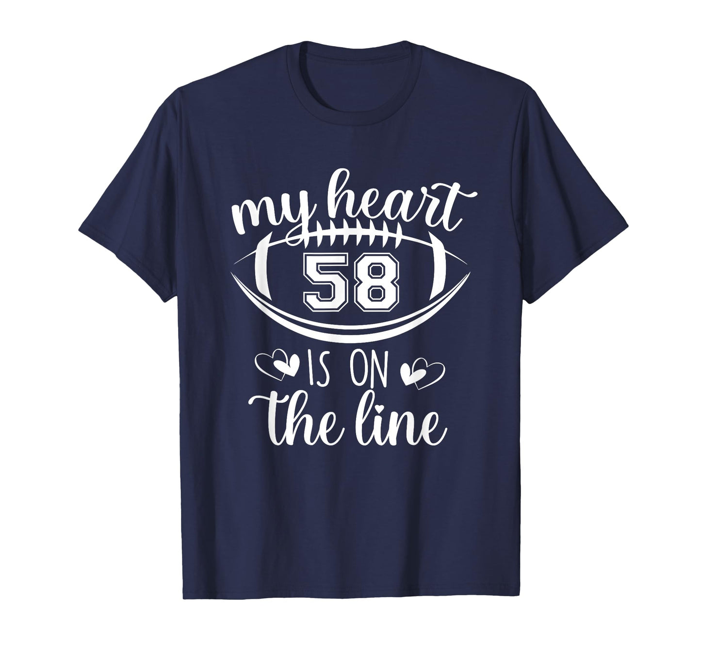 Custom Football Player Number 58 My Heart Is On The Line T-Shirt