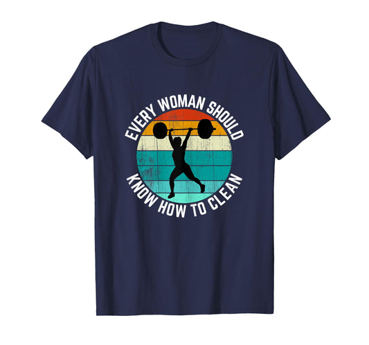 Every Woman Should Know How To Clean Shirt Weight Lifting T-Shirt