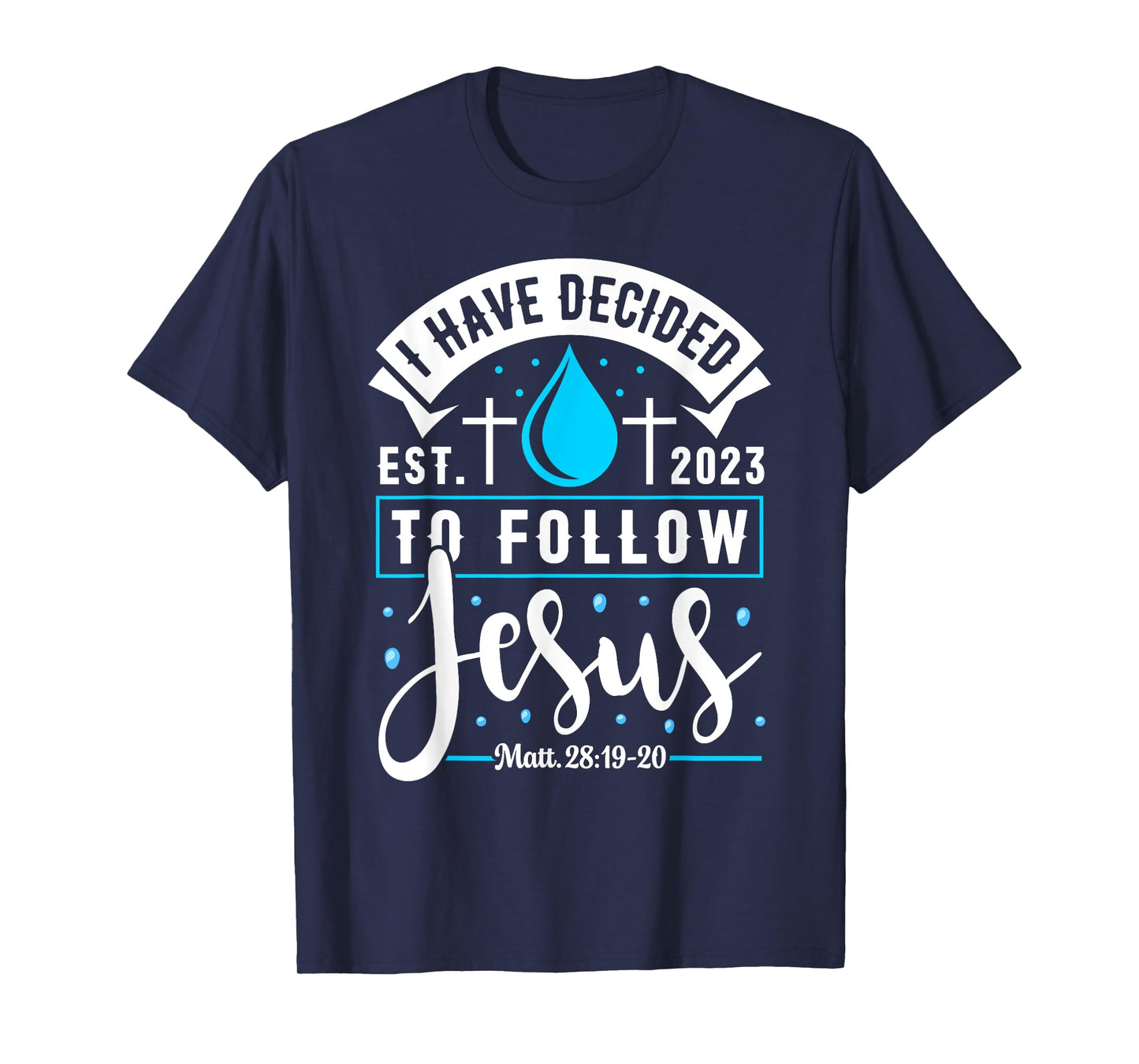 I Have Decided To Follow Jesus Shirt 2023 Baptized Baptism T-Shirt