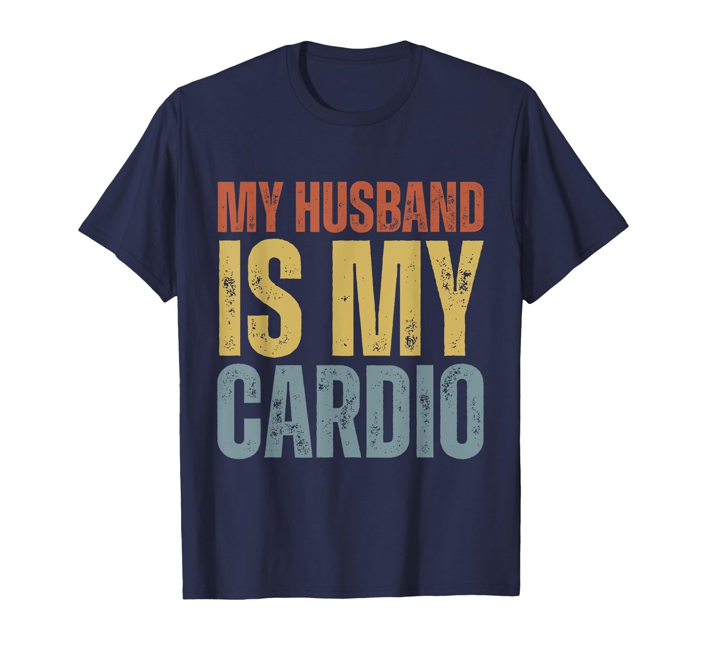 Workout Gym Fitness My Wife Is My Cardio T-Shirt
