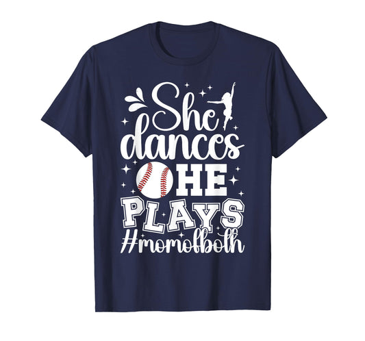 She Dances He Plays Mom Of Both Dance And Baseball Mom T-Shirt