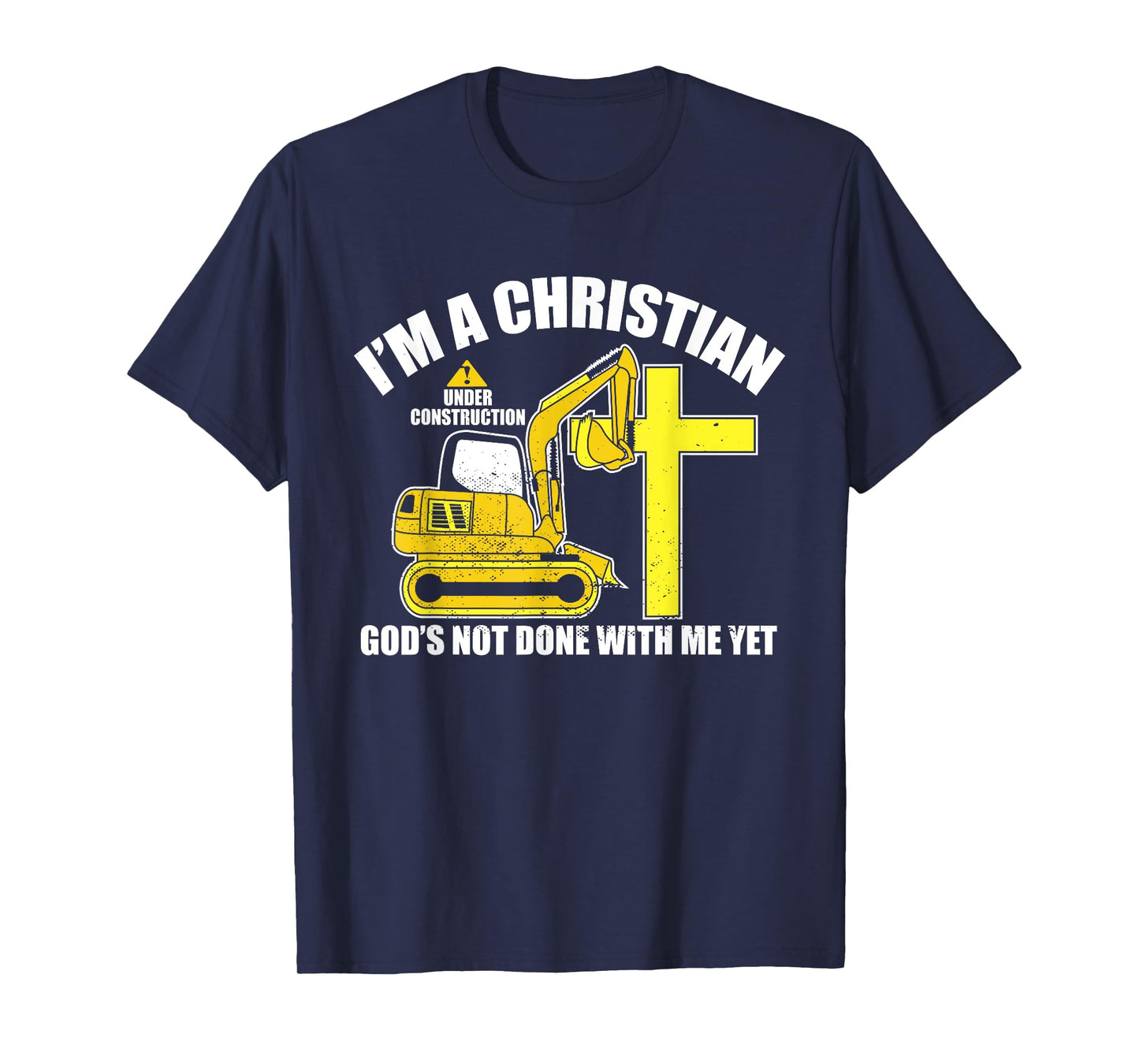 I'm A Christian Under Construction God's Not Done With Me T-Shirt