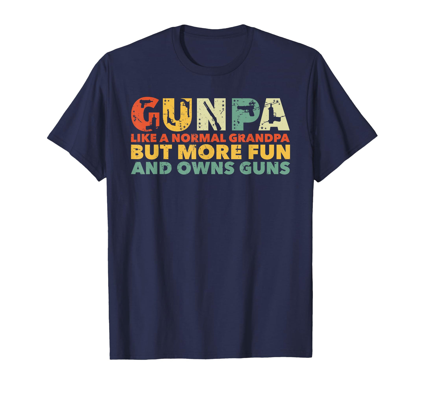 Gunpa Like A Normal Grandpa But More Fun And Owns Guns T-Shirt