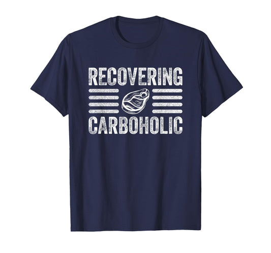 Recovering Carboholic Funny Meat Eater Carnivore T-Shirt