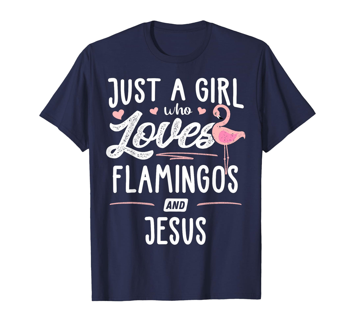 Just A Girl Who Loves Flamingos And Jesus Gift Flamingo T-Shirt