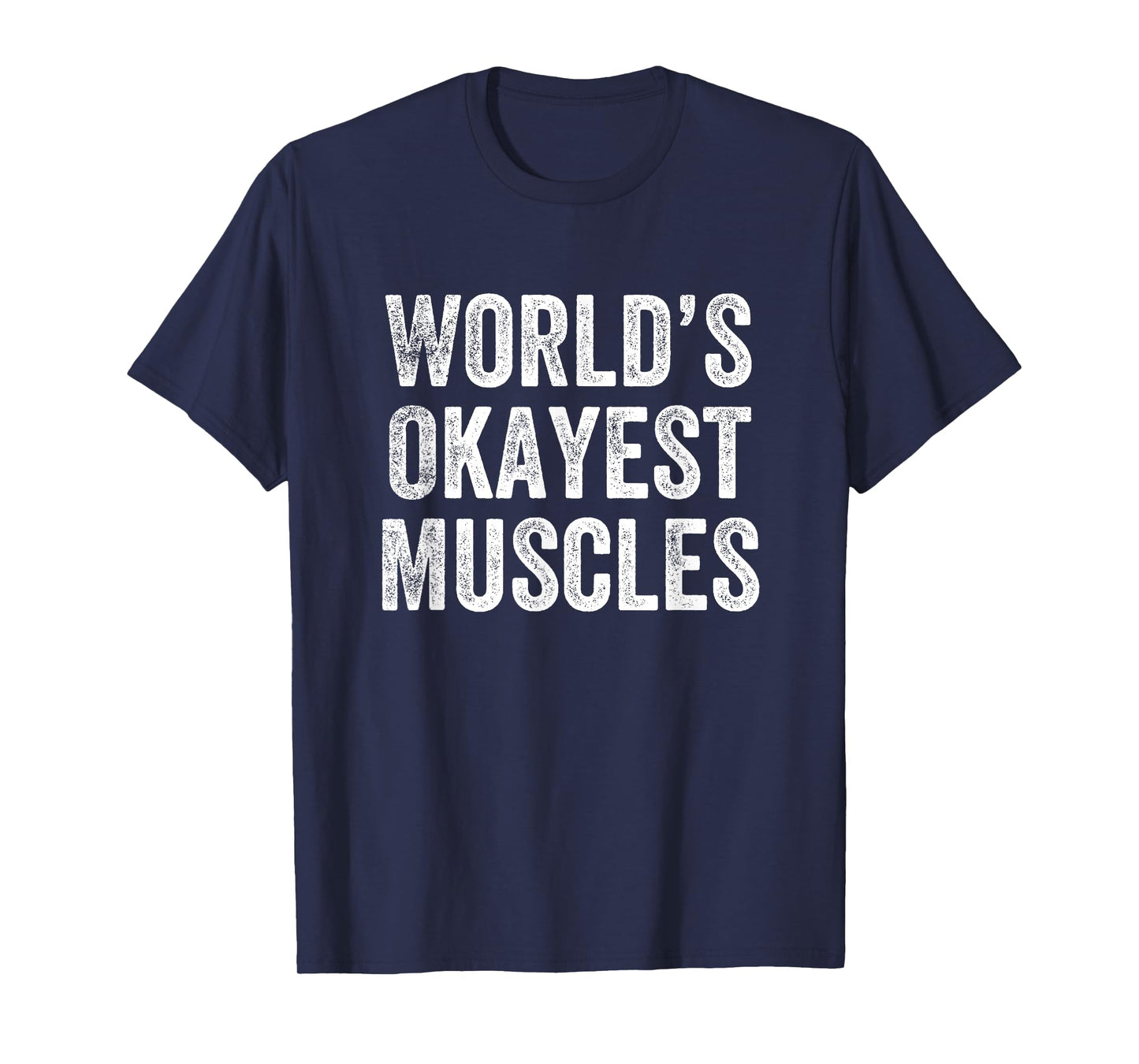 World’s Okayest Muscles Gym Weightlifter Bodybuilder T-Shirt