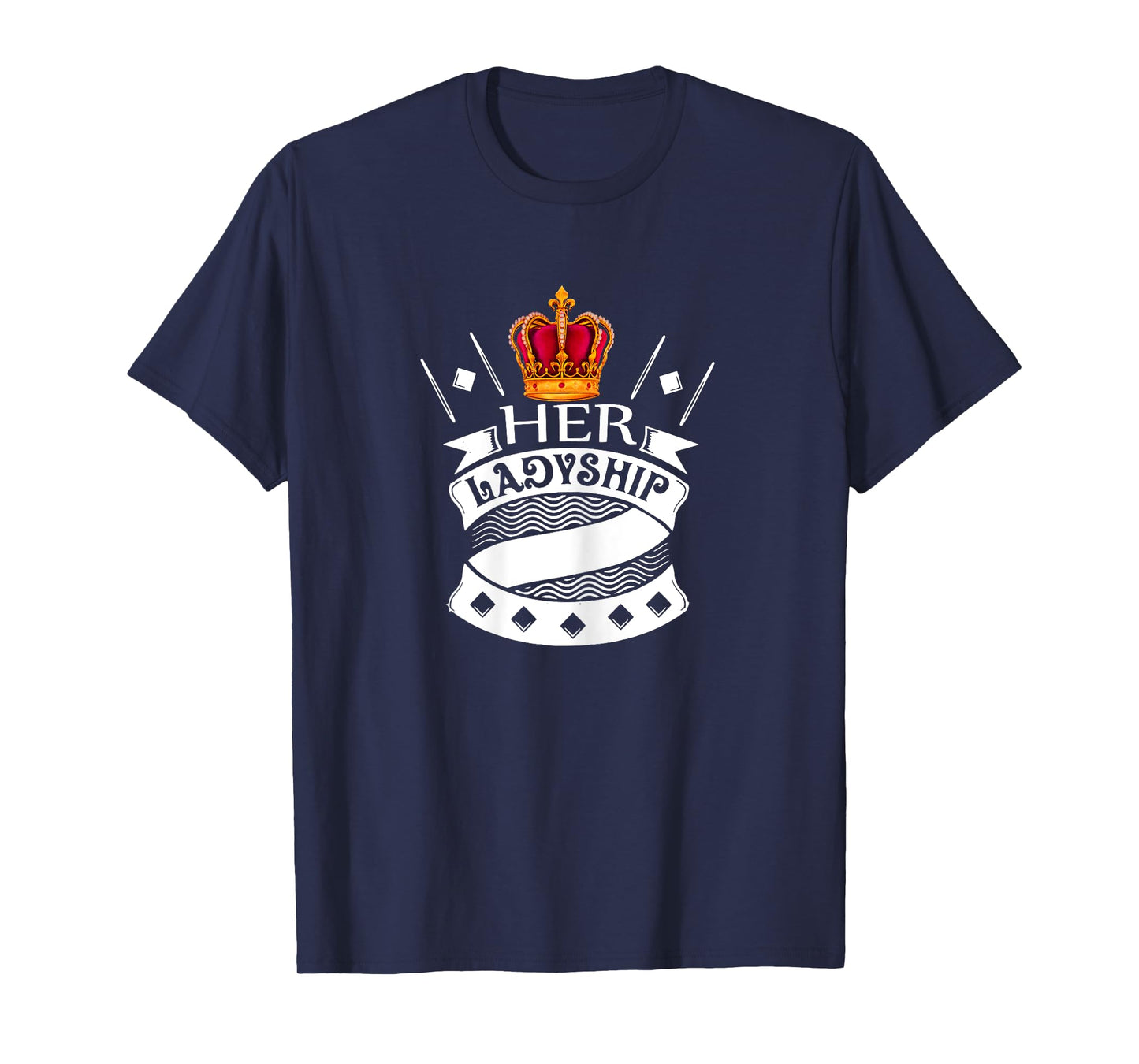Her Ladyship The Great Queen Princess Duchess Countess Lady T-Shirt