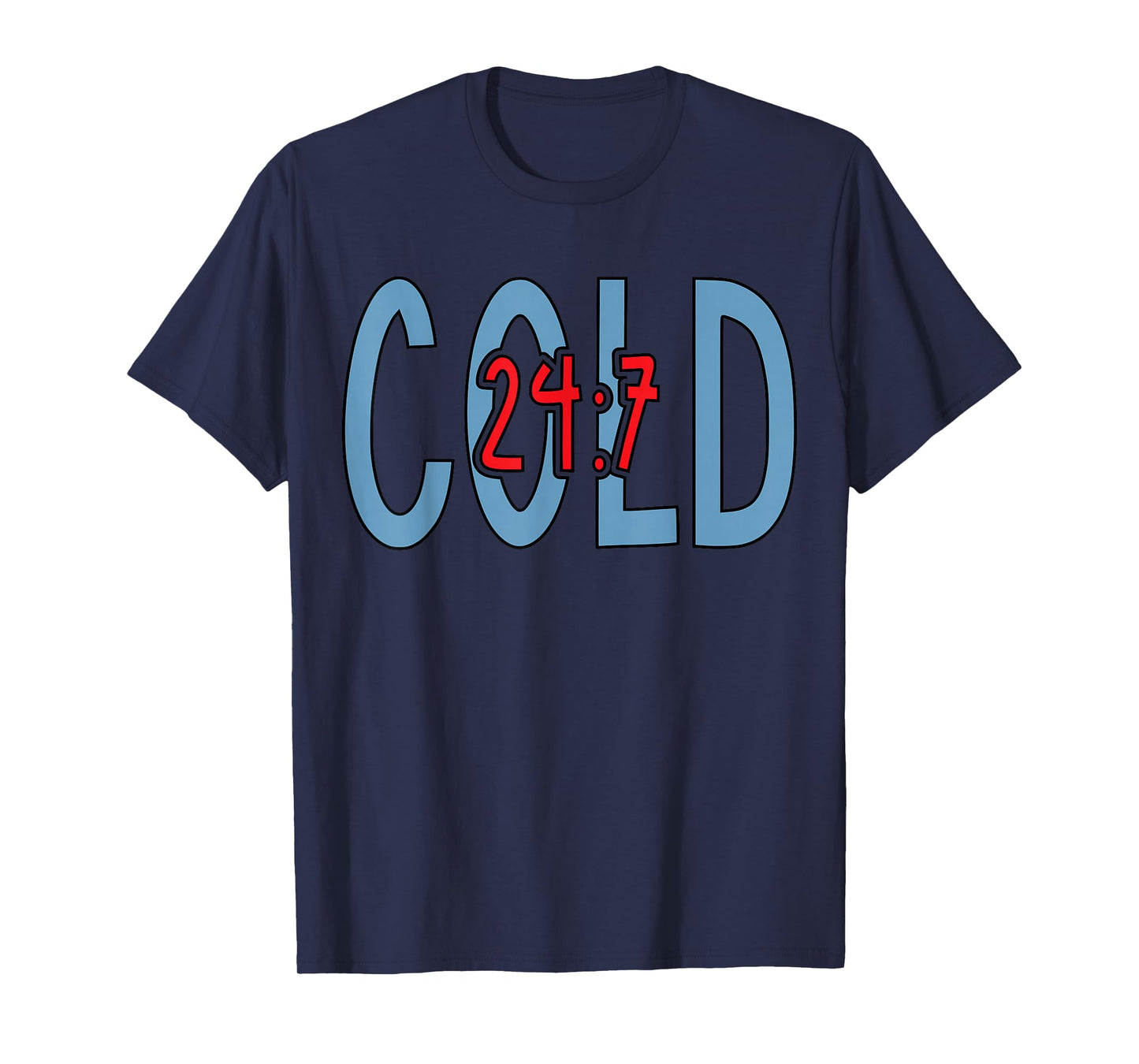 Cold 24 7 Winter Season 24 Hour Christmas Men Women Kid Xmas T-Shirt