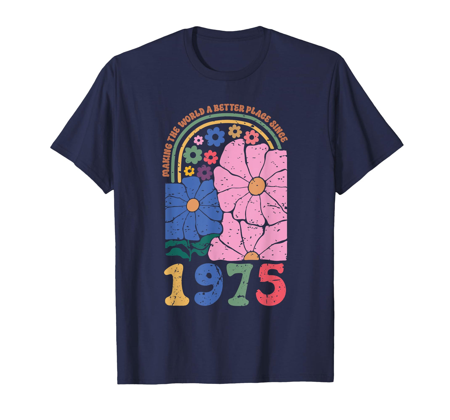 Making The World A Better Place Since 1975 Birthday Tee T-Shirt